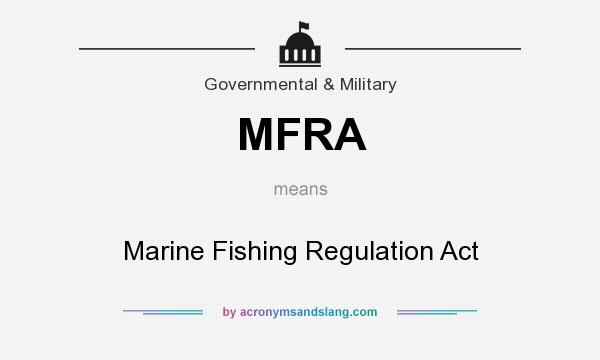What does MFRA mean? It stands for Marine Fishing Regulation Act
