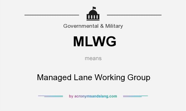 What does MLWG mean? It stands for Managed Lane Working Group