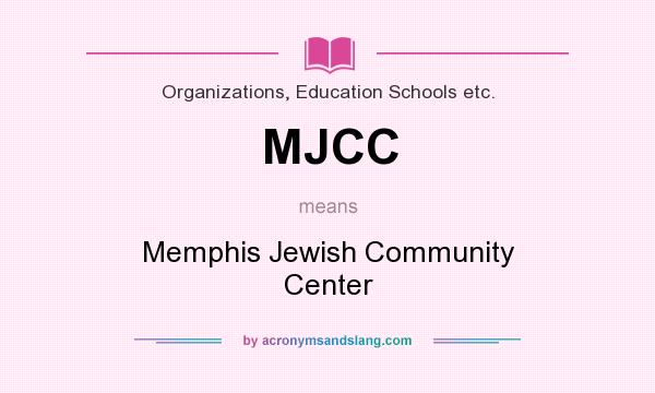 What does MJCC mean? It stands for Memphis Jewish Community Center