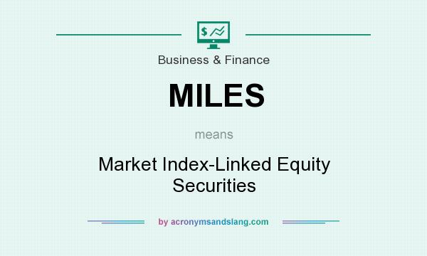 What does MILES mean? It stands for Market Index-Linked Equity Securities