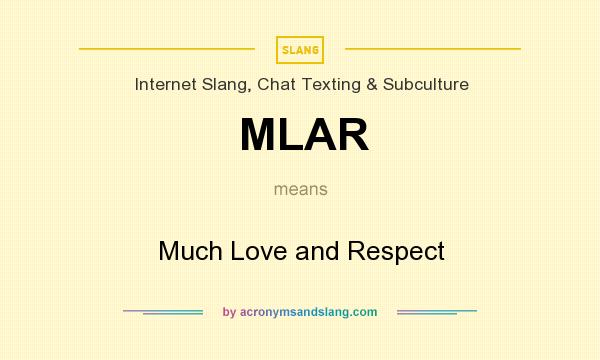 What does MLAR mean? It stands for Much Love and Respect