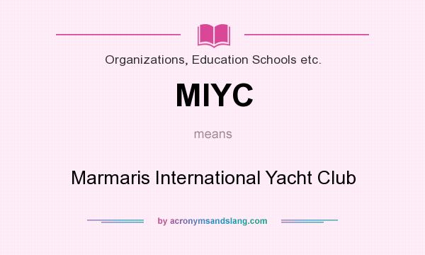 What does MIYC mean? It stands for Marmaris International Yacht Club
