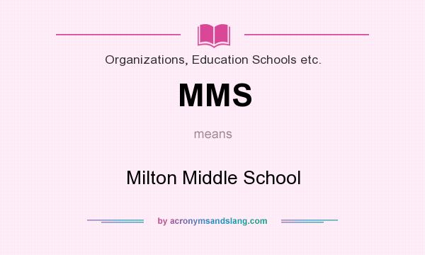 What does MMS mean? It stands for Milton Middle School