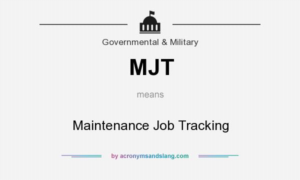 What does MJT mean? It stands for Maintenance Job Tracking
