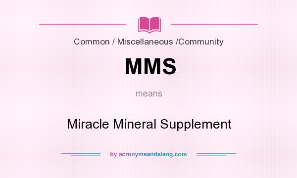 What does MMS mean? It stands for Miracle Mineral Supplement