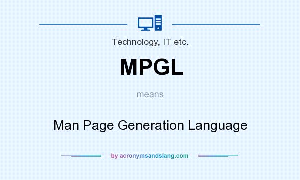 What does MPGL mean? It stands for Man Page Generation Language