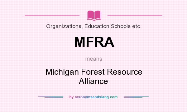 What does MFRA mean? It stands for Michigan Forest Resource Alliance
