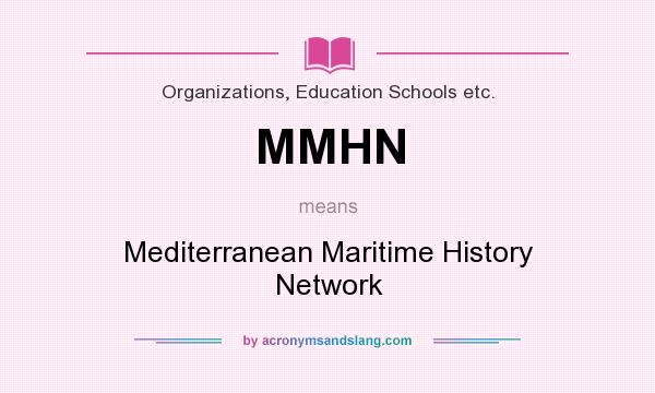 What does MMHN mean? It stands for Mediterranean Maritime History Network