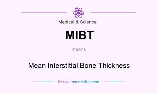 What does MIBT mean? It stands for Mean Interstitial Bone Thickness