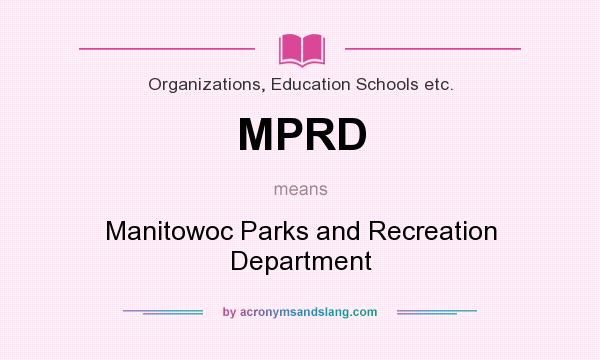 What does MPRD mean? It stands for Manitowoc Parks and Recreation Department