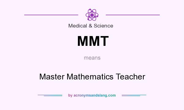 What does MMT mean? It stands for Master Mathematics Teacher