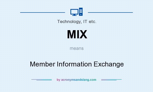 What does MIX mean? It stands for Member Information Exchange