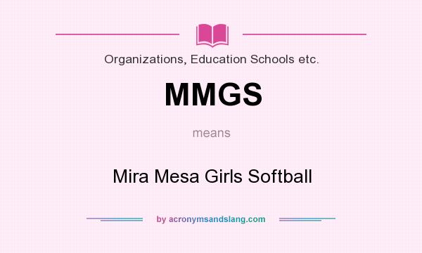 What does MMGS mean? It stands for Mira Mesa Girls Softball