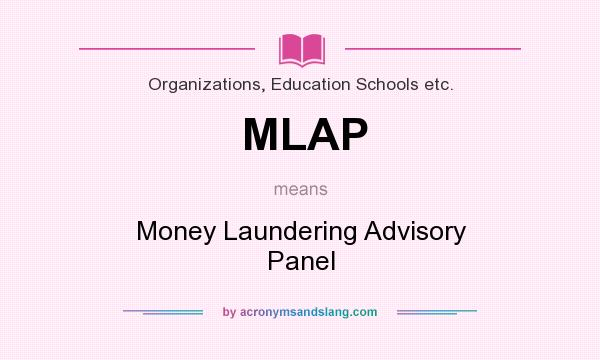 What does MLAP mean? It stands for Money Laundering Advisory Panel