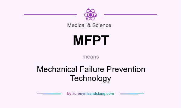 What does MFPT mean? It stands for Mechanical Failure Prevention Technology
