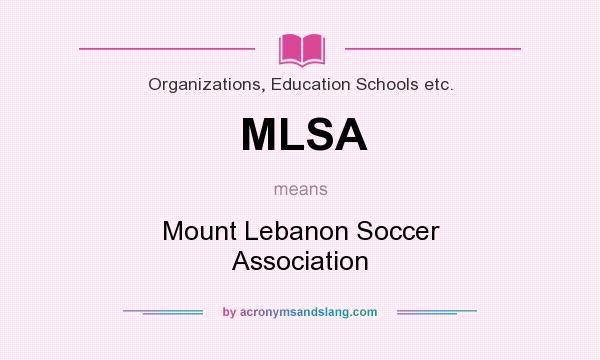What does MLSA mean? It stands for Mount Lebanon Soccer Association