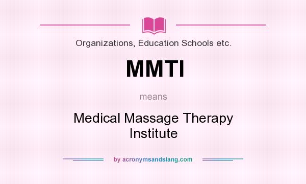 What does MMTI mean? It stands for Medical Massage Therapy Institute