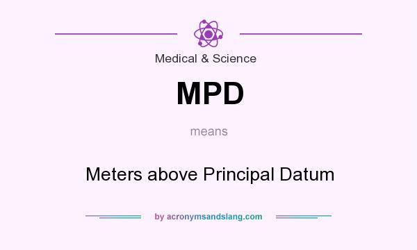 What does MPD mean? It stands for Meters above Principal Datum