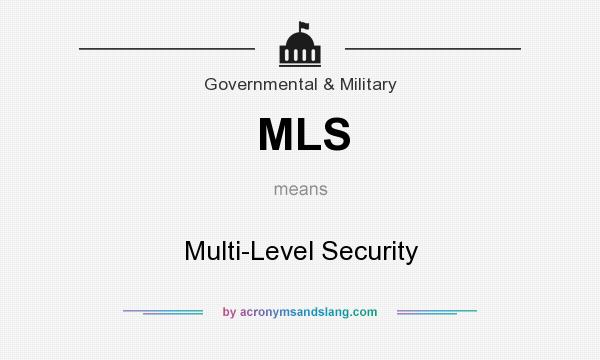 What does MLS mean? It stands for Multi-Level Security