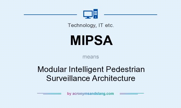 What does MIPSA mean? It stands for Modular Intelligent Pedestrian Surveillance Architecture