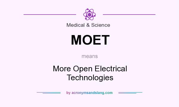 What does MOET mean? It stands for More Open Electrical Technologies