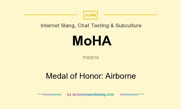 What does MoHA mean? It stands for Medal of Honor: Airborne