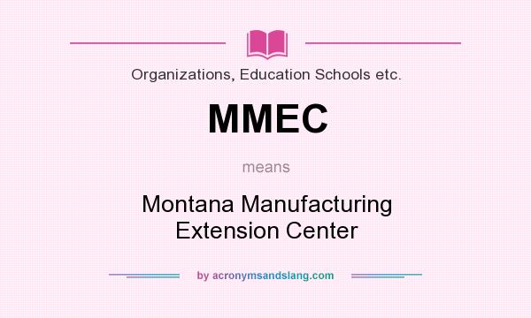 What does MMEC mean? It stands for Montana Manufacturing Extension Center