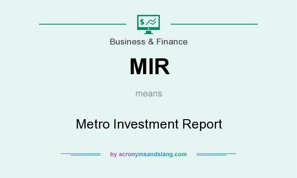 What does MIR mean? It stands for Metro Investment Report