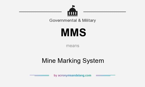 What does MMS mean? It stands for Mine Marking System