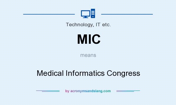 What does MIC mean? It stands for Medical Informatics Congress