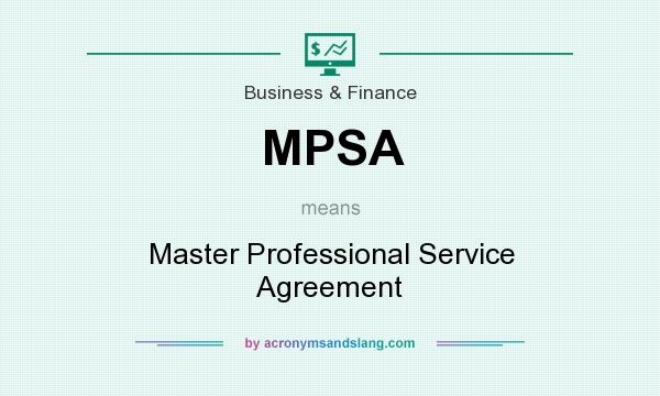 What does MPSA mean? It stands for Master Professional Service Agreement