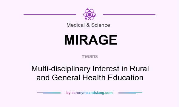 What does MIRAGE mean? It stands for Multi-disciplinary Interest in Rural and General Health Education