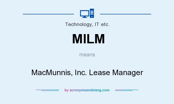 What does MILM mean? It stands for MacMunnis, Inc. Lease Manager