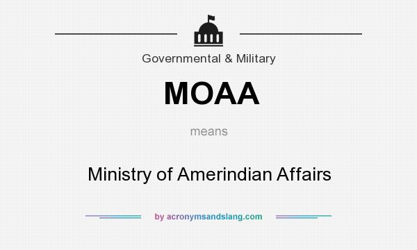 What does MOAA mean? It stands for Ministry of Amerindian Affairs