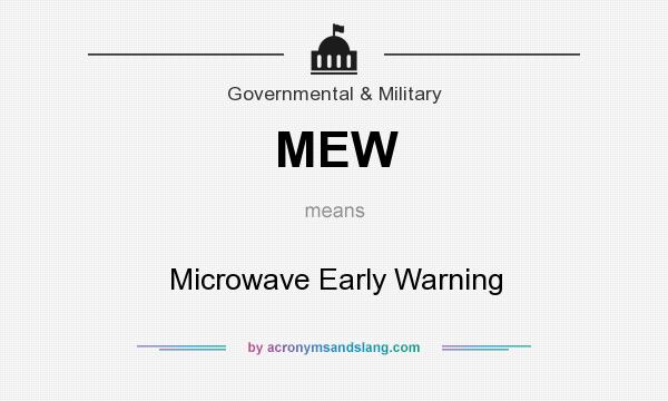 What does MEW mean? It stands for Microwave Early Warning