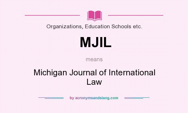 What does MJIL mean? It stands for Michigan Journal of International Law