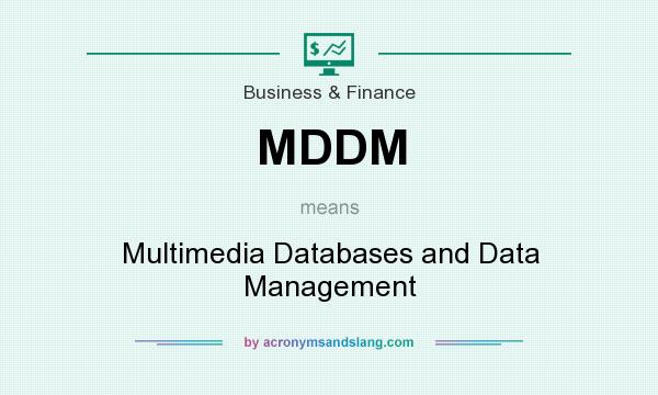 What does MDDM mean? It stands for Multimedia Databases and Data Management