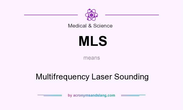 What does MLS mean? It stands for Multifrequency Laser Sounding