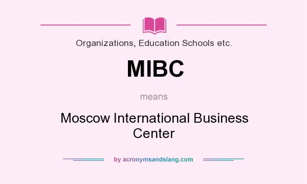 What does MIBC mean? It stands for Moscow International Business Center
