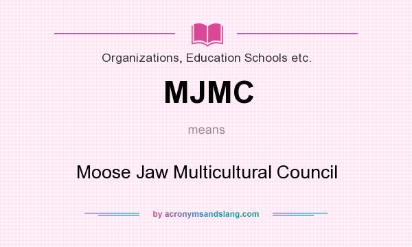 What does MJMC mean? It stands for Moose Jaw Multicultural Council