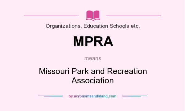 What does MPRA mean? It stands for Missouri Park and Recreation Association