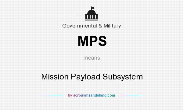 What does MPS mean? It stands for Mission Payload Subsystem