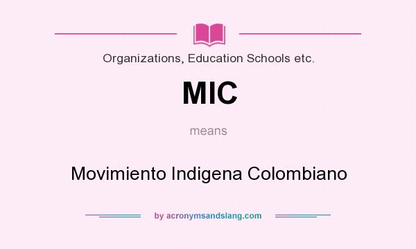What does MIC mean? It stands for Movimiento Indigena Colombiano