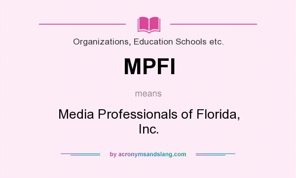 What does MPFI mean? It stands for Media Professionals of Florida, Inc.