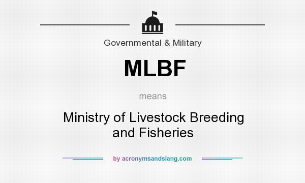 What does MLBF mean? It stands for Ministry of Livestock Breeding and Fisheries