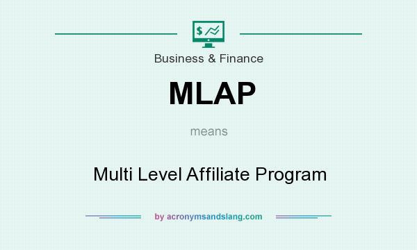 What does MLAP mean? It stands for Multi Level Affiliate Program