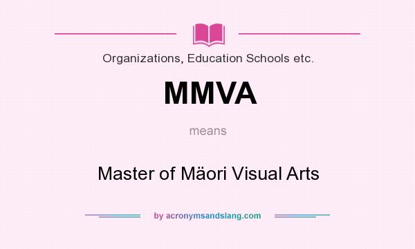 What does MMVA mean? It stands for Master of Mäori Visual Arts