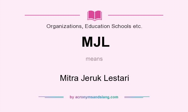 What does MJL mean? It stands for Mitra Jeruk Lestari