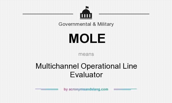 What does MOLE mean? It stands for Multichannel Operational Line Evaluator