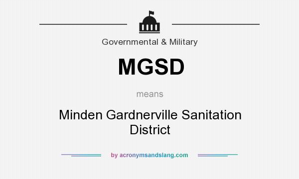 What does MGSD mean? It stands for Minden Gardnerville Sanitation District